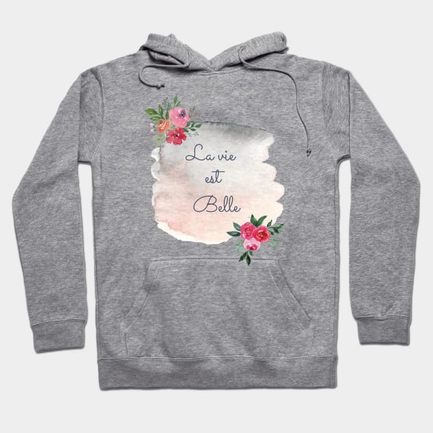 La vie est belle - Life is beautiful watercolor flower Hoodie by From Mars